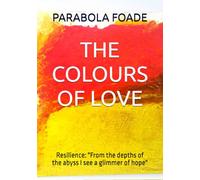 THE COLOURS OF LOVE: Resilience: "From the depths of the abyss I see a glimmer of hope"