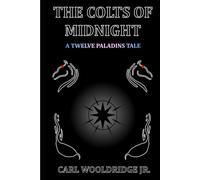 The Colts of Midnight: A Twelve Paladins Tale (Black Edition)