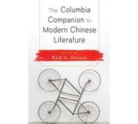 The Columbia Companion To Modern Chinese Literature (Paperback) Kirk A Denton, (Auteur)