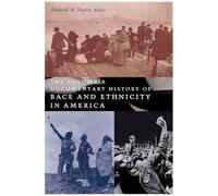 The Columbia Documentary History Of Race And Ethnicity In America