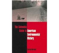 The Columbia Guide to American Environmental History Carolyn Merchant (Auteur)