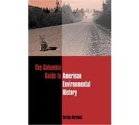 The Columbia Guide to American Environmental History, The Columbia Guides to American History and Cultures Carolyn Merchant (Auteur)