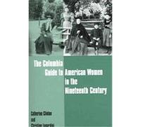 The Columbia Guide To American Women In The Nineteenth Century Catherine Clinton (Auteur)