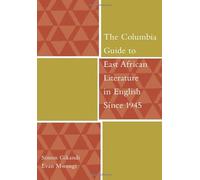 The Columbia Guide To East African Literature In English Since 1945