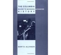 The Columbia Guide to Modern Japanese History, The Columbia Guides to Asian History Gary D. Allinson (Auteur)