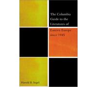 The Columbia Guide to the Literatures of Eastern Europe Since 1945, The Columbia Guides to Literature Since 1945 Harold B. Segel (Auteur)