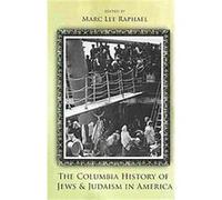 The Columbia History of Jews and Judaism in America Marc Lee Raphael (Auteur)