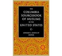 The Columbia Sourcebook of Muslims in the United States