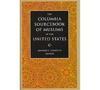The Columbia Sourcebook of Muslims in the United States