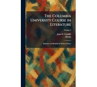 The Columbia University Course in Literature: Romance and Realism in Modern France