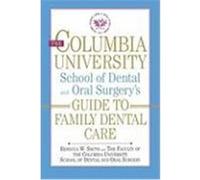 The Columbia University School of Dental and Oral Surgeon's Guide to Family Dental Care Smith, Rebecca W. (Auteur)