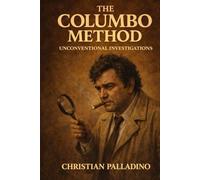 THE COLUMBO METHOD: Inside the Mind, the Mystery, and the Genius of TV’s Most Unconventional Detective
