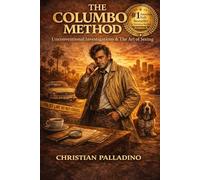 THE COLUMBO METHOD: Inside the Mind, the Mystery, and the Genius of TV’s Most Unconventional Detective