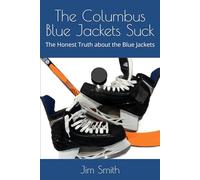 The Columbus Blue Jackets Suck: The Honest Truth about the Blue Jackets