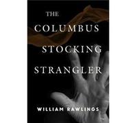 The Columbus Stocking Strangler by William Rawlings William Rawlings (Auteur)