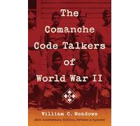 The Comanche Code Talkers of World War II: 25th Anniversary Edition, Revised and Updated