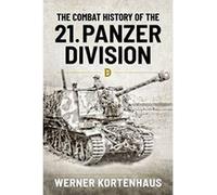 The Combat History of 21st Panzer Division 1943-45 - [Livre en VO] Werner Kortenhaus (Auteur)