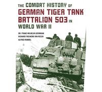 The Combat History Of German Tiger Tank Battalion 503 In World War Ii