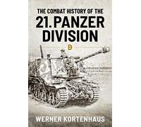 The Combat History of the 21. Panzer Division