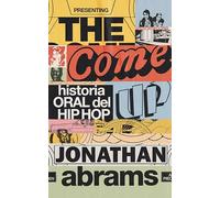 THE COME UP: Historial oral del hip hop