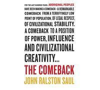 The Comeback: How Aboriginals Are Reclaiming Power And Influence by John Ralston Saul (October 28,2014)