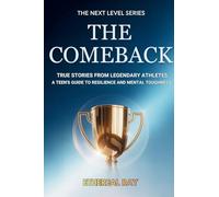 The Comeback: True Stories from Legendary Athletes: A Teen's Guide to Resilience and Mental Toughness