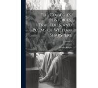 The Comedies, Histories, Tragedies, And Poems Of William Shakspere; Volume 3