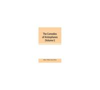 The Comedies Of Aristophanes (Volume I)