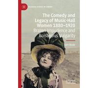 The Comedy And Legacy Of Music-Hall Women 1880-1920