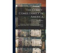 The Comey-Comee Family In America; Descendants Of David Comey Of Concord, Massachusetts, Killed In King Philip's War, 1676, With Notes On The Maltman
