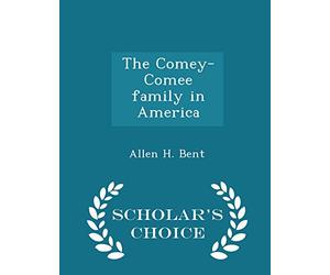 The Comey-Comee Family in America - Scholar's Choice Edition