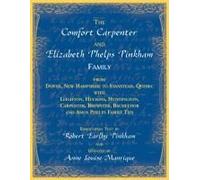The Comfort Carpenter And Elizabeth Phelps Pinkham Family. From Dover, New Hampshire To Stanstead, Quebec With Leighton, Huckins, Huntington, Carpenter, Brewster, Bacheldor And Amos Phelps Famliy Ties