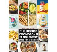 The Comfort Cookbook & Supplement Guide for EDS & HSD: Healing Meals and Targeted Supplements for People Living with Ehlers-Danlos Syndrome & Hypermobility Spectrum Disorders