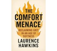 The Comfort Menace: Reclaimed Grit in an Age of Softness