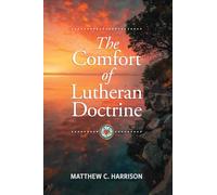 The Comfort of Lutheran Doctrine