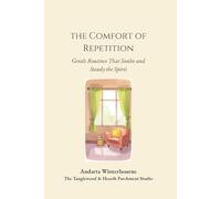 The Comfort of Repetition: Gentle Routines That Soothe and Steady the Spirit