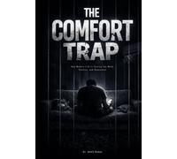 THE COMFORT TRAP: How Modern Life Is Turning You Weak, Passive, and Dependent