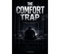 THE COMFORT TRAP: How Modern Life Is Turning You Weak, Passive, and Dependent