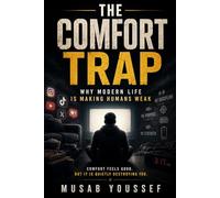 THE COMFORT TRAP: Why Modern Life Is Making Humans Weak