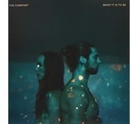 The Comfort - What It Is To Be (Sea Blue / Ultra Clear Vinyl) [VINYL]