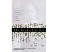 The Comfort Women: Japan's Brutal Regime of Enforced Prostitution in the Second World War