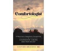 The Comfortologist: A Physician's Empathetic Perspective On Compassion, Caring, And Pain Relief Paperback Book By Steven Drabek