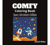 The Comfy Coloring Book: Space Adventures Edition: Explore Space Travel and Distant Lands with Fun, Easy-to-Color Illustrations for Kids and Adults