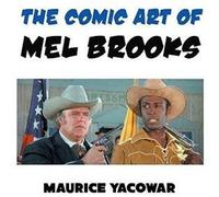 The Comic Art Of Mel Brooks