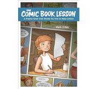 The Comic Book Lesson: A Graphic Novel That Shows You How to Make Comics