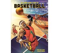 The Comic Book Story of Basketball: A Fast-Break History of Hoops
