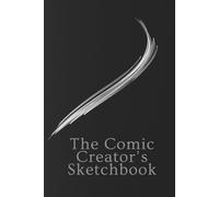 The Comic Creator's Sketchbook | Professional Blank Comic Book with Multi-Panel Layouts for Graphic Novels, Manga and Storyboarding, 120 Pages, 6x9 Inches