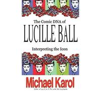 The Comic Dna Of Lucille Ball