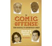 The Comic Offense From Vaudeville To Contemporary Comedy: Larry David, Tina Fey, Stephen Colbert, And Dave Chappelle (Paperback) Rick Desrochers, (Auteur)