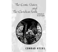 The Comic Vision and the Christian Faith: A Celebration of Life and Laughter